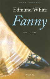 Fanny : une fiction - Edmund White