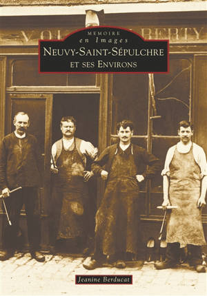 Neuvy-Saint-Sépulchre et ses environs - Jeanine Berducat