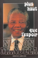 Plus haut que l'espoir : une biographie de Nelson Mandela - Fatima Meer