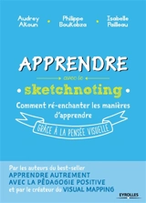 Apprendre avec le sketchnoting : comment ré-enchanter les manières d'apprendre grâce à la pensée visuelle - Isabelle Pailleau