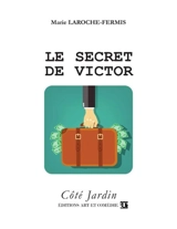 Le secret de Victor - Marie Laroche-Fermis