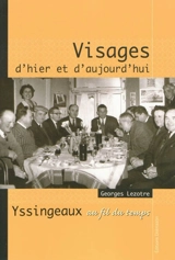Visages d'hier et d'aujourd'hui : Yssingeaux au fil du temps - Georges Lezotre