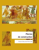 Pierres de construction : de la carrière au bâtiment... - François Blary