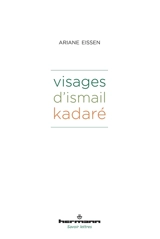 Visages d'Ismail Kadaré - Ariane Eissen