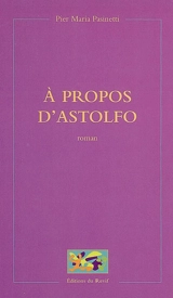 A propos d'Astolfo - Pier Maria Pasinetti