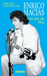 Enrico Macias : rien que du bleu - Gérard Calmettes