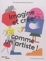 Imagine et crée comme un artiste ! : plein d'activités créatives à découvrir ! - Claudia Boldt