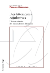 Des littératures combatives : l'internationale des nationalismes littéraires