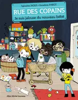 Rue des copains. Vol. 3. Je suis jalouse du nouveau bébé - Sylvaine Jaoui