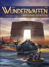 Wunderwaffen : missions secrètes. Vol. 2. Le souffle du condor - Richard D. Nolane