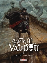 Capitaine Vaudou. Vol. 1. Baron Mort lente - Jean-Pierre Pécau