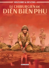 Histoires & destins. Vol. 3. Le chirurgien de Diên Biên Phu - Jean-Pierre Pécau