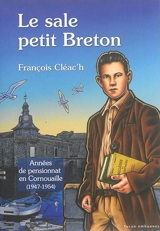 Le sale petit Breton. Années de pensionnat en Cornouaille, 1947-1954 - François Cléac'h