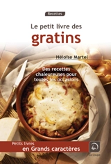 Le petit livre des gratins : des recettes chaleureuses pour toutes les occasions - Héloïse Martel