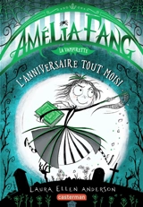 Amélia Fang. Vol. 3. L'anniversaire tout moisi - Laura Ellen Anderson