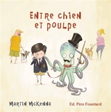 Entre chien et poulpe - Martin McKenna