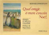Quel orage, ô mon cousin Noé ! : images et récits d'Algérie - Bernard Zimmermann