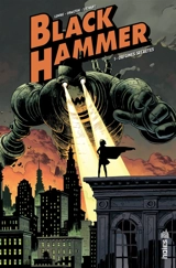 Black Hammer. Vol. 1. Origines secrètes - Jeff Lemire