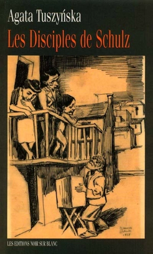 Les disciples de Schulz - Agata Tuszynska