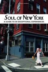 Soul of New York : a guide to 30 exceptional experiences - Tarajia Morrell