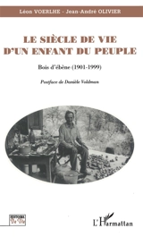 Le siècle de vie d'un enfant du peuple : Bois d'ébène (1901-1999) - Léon Voerlhe