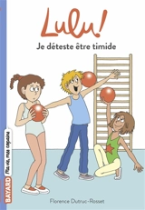 Lulu !. Vol. 5. Je déteste être timide - Florence Dutruc-Rosset