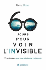 60 jours pour voir l'invisible : 60 méditations pour vivre à la lumière de l'éternité - Randy C. Alcorn