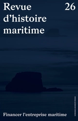 Revue d'histoire maritime, n° 26. Financer l'entreprise maritime