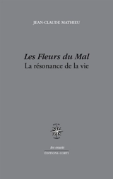 Les fleurs du mal : la résonance de la vie - Jean-Claude Mathieu