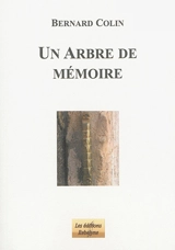 Arbre de mémoire - Bernard Colin