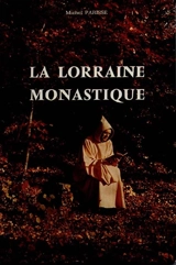 La Lorraine monastique au Moyen Age - Michel Parisse
