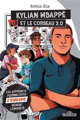 Les apprentis journalistes L'Equipe mènent l'enquête. Kylian Mbappé et le corbeau 2.0 - Robin Six