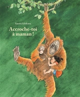 Accroche-toi à Maman ! - Satomi Ichikawa