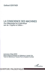La conscience des machines : une métaphysique de la cybernétique. Cognition et volition - Gotthard Günther