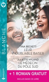 Leur inoubliable baiser. Le médecin du pôle Sud. Un fiancé inattendu - Tina Beckett