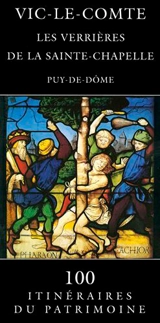 Vic-le-Comte, les verrières de la Sainte-Chapelle, Puy-de-Dôme - France. Inventaire général des monuments et des richesses artistiques de la France. Commission régionale Auvergne