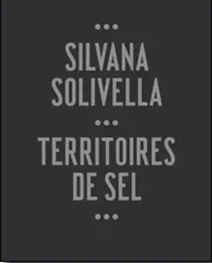 Silvana Solivella : territoires de sel