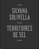 Silvana Solivella : territoires de sel