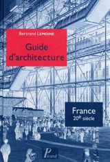 Guide d'architecture : France, 20e siècle - Bertrand Lemoine