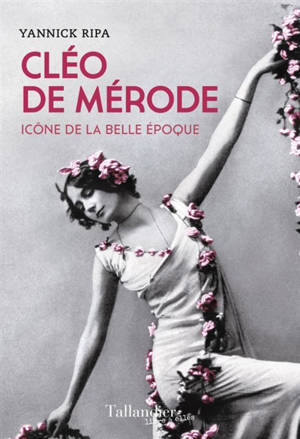 Cléo de Mérode : icône de la Belle Epoque - Yannick Ripa
