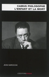 Camus philosophe, l'enfant et la mort - Jean Sarocchi