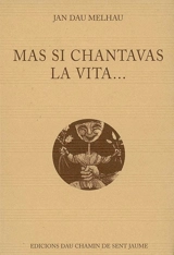 Mas si chantavas la vita... : chançons - Jan Dau Melhau