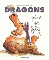 Dragons, père et fils - Alexandre Lacroix