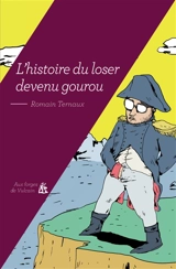 L'histoire du loser devenu gourou - Romain Ternaux