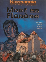 Normannia : l'Epte, des Vikings aux Plantagenêts. Vol. 2. Mort en Flandre - Eriamel