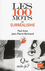 Les 100 mots du surréalisme - Paul Aron