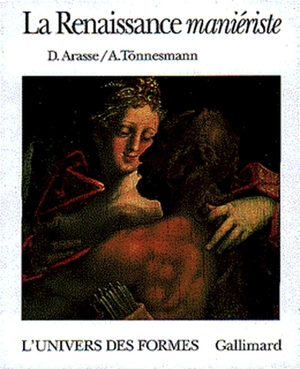 La Renaissance maniériste - Daniel Arasse