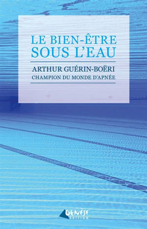 Le bien-être sous l'eau - Arthur Guérin-Boëri