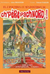 El z'avintures et mésavintures de Ch'père Pachnord ! - Daniel Carlier