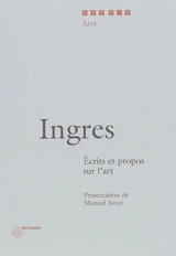 Ecrits et propos sur l'art - Jean-Auguste-Dominique Ingres